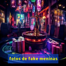 fotos de fake meninas